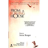 From A Burning House: The Aids Project Los Angeles Writers Workshop Collection The Aids Project Los Angeles Writers Workshop Collection