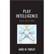 Play Intelligence From IQ to PIQ