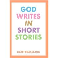 God Writes in Short Stories