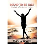 Bound to Be Free: Breaking Free from Domestic Violence