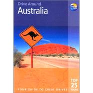 Australia : The Best of Australia's Diverse Landscapes, from the Surfing Beaches of the Gold Coast to the Subtropical Rainforests of Queensland and the Deserts of the Outback