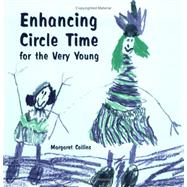 Enhancing Circle Time for the Very Young : For Nursery, Reception and Key Stage 1 Children
