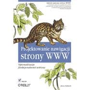 Projektowanie nawigacji strony WWW. Optymalizacja funkcjonalno?ci witryny, 1st Edition