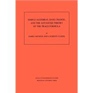 Simple Algebras, Base Change, and the Advanced Theory of the Trace Formula