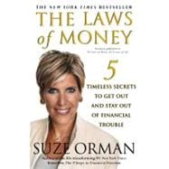 The Laws of Money 5 Timeless Secrets to Get Out and Stay Out of Financial Trouble
