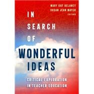 In Search of Wonderful Ideas: Critical Exploration in Teacher Education