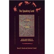 The Speaking Land: Myth and Story in Aboriginal Australia