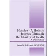 Hospice - A Holistic Journey Through the Shadow of Death : A Dissertation