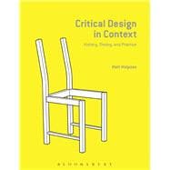 Critical Design in Context History, Theory, and Practices,9781472575180