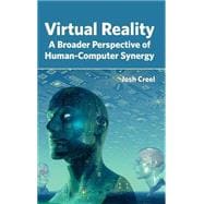 Virtual Reality: A Broader Perspective of Human-computer Synergy
