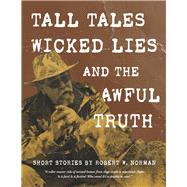 Tall Tales, Wicked Lies, and the Awful Truth
