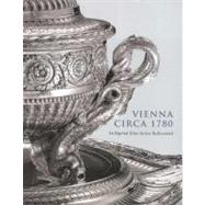 Vienna Circa 1780; An Imperial Silver Service Rediscovered