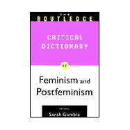 The Routledge Critical Dictionary of Feminism and Postfeminism