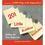201 Little Buddhist Reminders Gathas for Your Daily Life