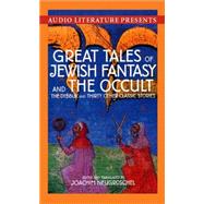 Great Tales of Jewish Fantasy and the Occult: The Dybbuk and Other Classic Stories