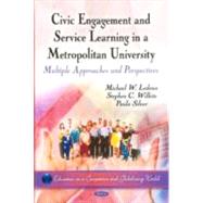 Civic Engagement and Service Learning in a Metropolitan University : Multiple Approaches and Perspectives