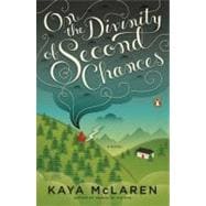 On the Divinity of Second Chances A Novel