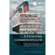 A Floating Commonwealth Politics, Culture, and Technology on Britain's Atlantic Coast, 1860-1930