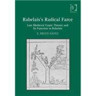 Rabelais's Radical Farce: Late Medieval Comic Theater and Its Function in Rabelais
