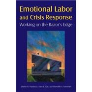 Emotional Labor and Crisis Response: Working on the Razor's Edge: Working on the Razor's Edge