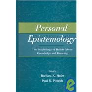 Personal Epistemology: The Psychology of Beliefs About Knowledge and Knowing