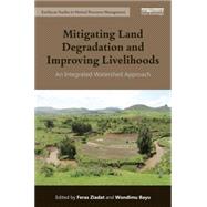 Mitigating Land Degradation and Improving Livelihoods: An Integrated Watershed Approach