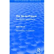 The Ile-de-France (Routledge Revivals): The Country around Paris