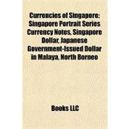 Currencies of Singapore : Singapore Portrait Series Currency Notes, Singapore Dollar, Japanese Government-Issued Dollar in Malaya, North Borneo