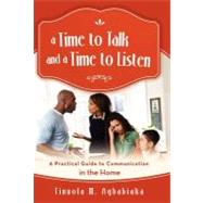 A Time to Talk and a Time to Listen: A Practical Guide to Communication in the Home