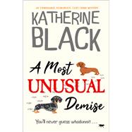 A Most Unusual Demise An unmissable, humorous, cozy crime mystery