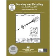 Drawing and Detailing With Solidworks 2009: Referencing the Asme Y 14 Engineering Drawing and Related Documentation Practices
