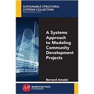 A Systems Approach to Modeling Community Development Projects