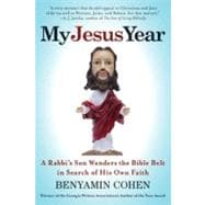 My Jesus Year : A Rabbi's Son Wanders the Bible Belt in Search of His Own Faith