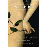 Eve's Bible A Woman's Guide to the Old Testament
