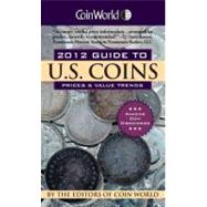 Coin World Guide to U.S. Coins, Prices & Value Trends 2012