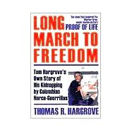 Long March to Freedom : Tom Hargrove's Own Story of His Kidnapping by Colombian Narco-Guerrillas