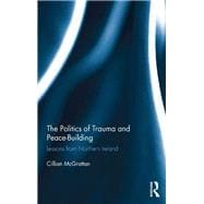 The Politics of Trauma and Peace-Building: Lessons from Northern Ireland