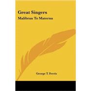 Great Singers : Malibran to Materna