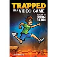 Trapped in a Video Game (Book 4) Return to Doom Island