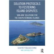 Solution Protocols to Festering Island Disputes: æWin-Win' Solutions for the Diaoyu / Senkaku Islands