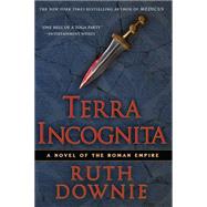 Terra Incognita A Novel of the Roman Empire