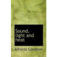 Sound, Light and Heat