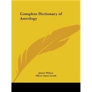 Complete Dictionary of Astrology 1885