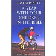 A Year with Your Children in the Bible: A Family Devotional Resource