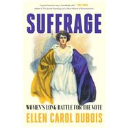 Suffrage Women's Long Battle for the Vote,9781501165184