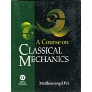 A Course on Classical Mechanics