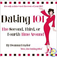 Dating 101 : The Second, Third, or Fourth Time Around
