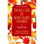 Taking Care of Aging Family Members, Rev. Ed. A Practical Guide