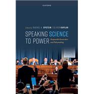 Speaking Science to Power Responsible Researchers and Policymaking