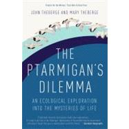 The Ptarmigan's Dilemma An Ecological Exploration into the Mysteries of Life